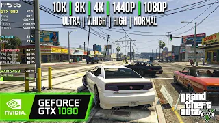 GTX 1080 | GTA V - 10K, 8K, 4K, 1440p, 1080p - Ultra, Very High, High, Normal