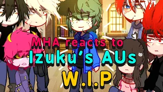 MHA reacts to Izuku's AUs || WIP || need help || Izuku's AUs || Bakudeku || Dekubowl?