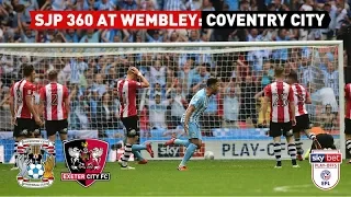 SJP 360 at Wembley: Coventry City 3 City 1 | Exeter City Football Club