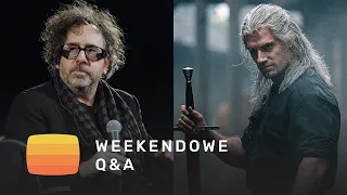 Czy serialowy Wiedźmin się uda, czy Tim Burton jeszcze wróci do formy, czy szlugi są cool – Q&A #55