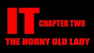 IT Chapter Two: The Horny Old Lady