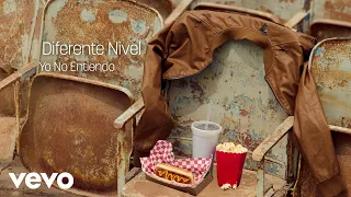 Diferente Nivel - Yo No Entiendo (Letra/Lyrics)