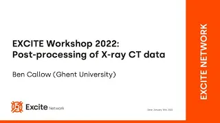 EXCITE Workshop 2022: Post-processing of X-ray CT data
