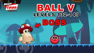 🔴Ball V - Levels 132-143 + BOSS (Android Gameplay)