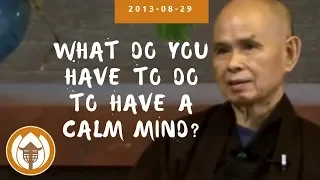 What do you have to do to have a calm mind?