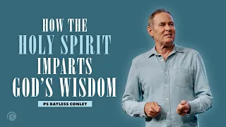 How The Holy Spirit Imparts God's Wisdom | Pastor Bayless Conley | Cottonwood Church