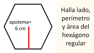 HALLA EL LADO, EL PERÍMETRO Y EL ÁREA DEL HEXÁGONO REGULAR. Geometría Básica