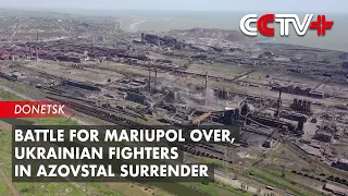 Battle for Mariupol Over, Ukrainian Fighters in Azovstal Surrender