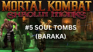 #5 Soul Tombs (Baraka) - Mortal Kombat Shaolin Monks