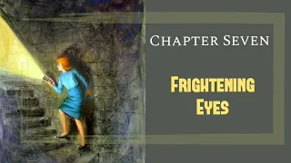 The Hidden Staircase // Chapter 7 // Frightening Eyes