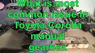 What is The most common issue in Toyota Corolla manual gearbox?  Years 2007 to 2017
