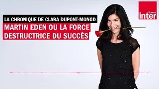 Martin Eden ou la force destructrice du succès - La chronique de Clara Dupont-Monod