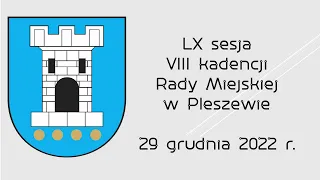 LX sesja VIII kadencji Rady Miejskiej w Pleszewie 29 grudnia 2022 r.