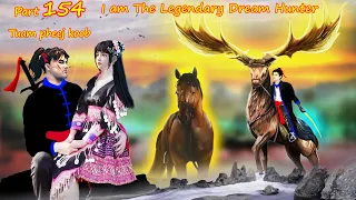 Tuam Pheej Koob The Legendary Dream Hunter ( Part 154 )  06/09/2022