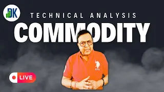 Commodity: Technical Analysis with D K Sinha | Finance with DK.