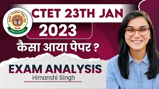 CTET 23rd January 2023 Paper Analysis by Himanshi Singh | CTET 12th Day Shift Analysis