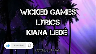 WICKED GAMES LYRICS -Kiana Ledé