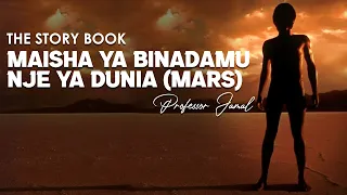 MPANGO WA BINADAMU KUIHAMA DUNIA NA KWENDA KUISHI SAYARI YA MARS (The Story Book)