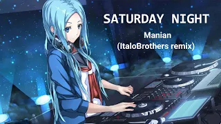 Nightcore - Saturday night | Manian (ItaloBrothers remix)