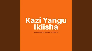 Kazi Yangu Ikiisha