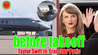 OMG! Taylor Swift and 16 dancers boarded a private plane to bring 'Eras tour' to Paris