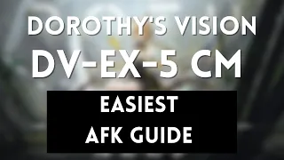 DV-EX-5 CM  | Easiest AFK Guide | Dorothy's Vision | Arknights