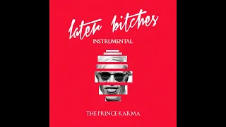 The Prince Karma - Later Bitches (Instrumental Audio)