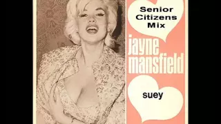 Jayne Mansfield - Suey (Senior Citizens Mix)