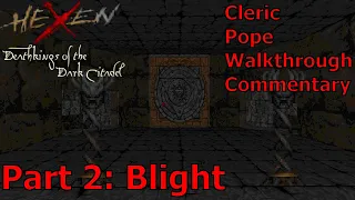 Hexen: Deathkings of the Dark Citadel (Cleric, Pope Difficulty) Walkthrough (Part 2: Blight)