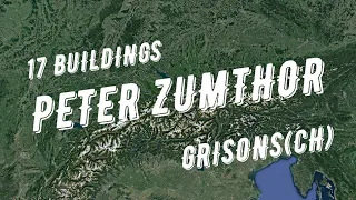 PETER ZUMTHOR | GRISONS | 17 Buildings (in Haldenstein, Vals, Chur, Churwalden, etc.)