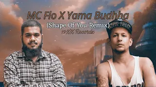 MC Flo X Yama Budhha - Shape Of You||19XX Recordz