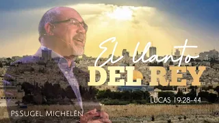 El Llanto del Rey.(Lucas 19:28-44) Ps.Sugel Michelén.