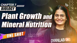 One Shot Lecture | Chp - 7 | Plant Growth & Mineral Nutrition | Gyanlab | Anjali Patel #oneshot