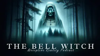 The Bell Witch Haunting: Unraveling America's Creepiest Folklore Tale | Deceptive Reality