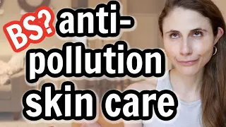 Is ANTI-POLLUTION SKIN CARE A GIMMICK?| DR DRAY