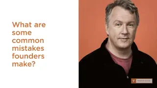 Paul Graham: What are some common mistakes founders make?