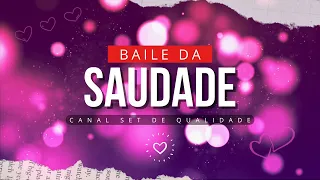 BAILE DA SAUDADE - PASSADO - MARCANTE - PRA RECORDAR - PASSADÃO