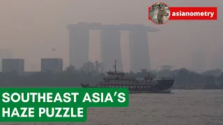 Southeast Asia’s Vexing Haze Puzzle