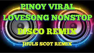 PINOY VIRAL LOVESONG NONSTOP ( 2HOURS DISCO REMIX ) JHULS SCOT REMIX
