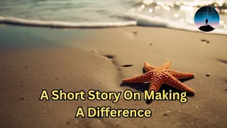 Making a Difference: The Story of the Boy and the Starfish