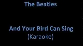 And Your Bird Can Sing (karaoke with lyrics)