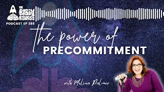 Precommitment Psychology: Sticking to Your Goals | The Brainy Business podcast ep 388