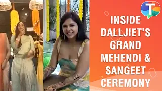 INSIDE Dalljiet Kaur's grand Mehendi & Sangeet ceremony