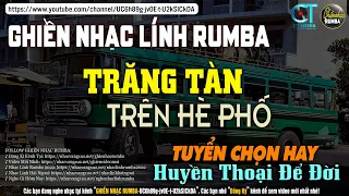 Nhạc Lính Rumba Hiếm Có Vô Cùng - Trăng Tàn Trên Hè Phố | Lk Nhạc Lính Xưa 1975 Bất Hủ Một Thời