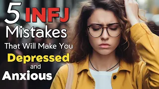 Avoid These 5 INFJ Mistakes to Stay Inspired and Anxiety-Free