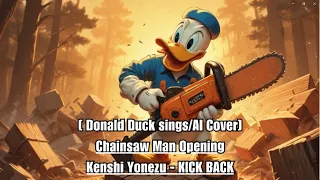 [Donald Duck sings/AI Cover] Chainsaw Man Opening  Kenshi Yonezu 米津玄師 - KICK BACK