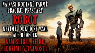 Na naší rodinné farmě pracuje prastarý robot. Nevíme, odkud se vzal - Creepypasta [CZ]