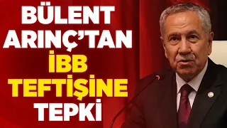 Bülent Arınç'tan İBB Teftişine Tepki | KRT Haber