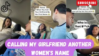 Calling My Girlfriend Another Women's Name To See Her Reaction PART 1 |2022 TikTok Challenge |