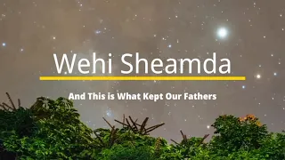 Selah Moment: Wehi Sheamda (And This is What Kept Our Fathers)